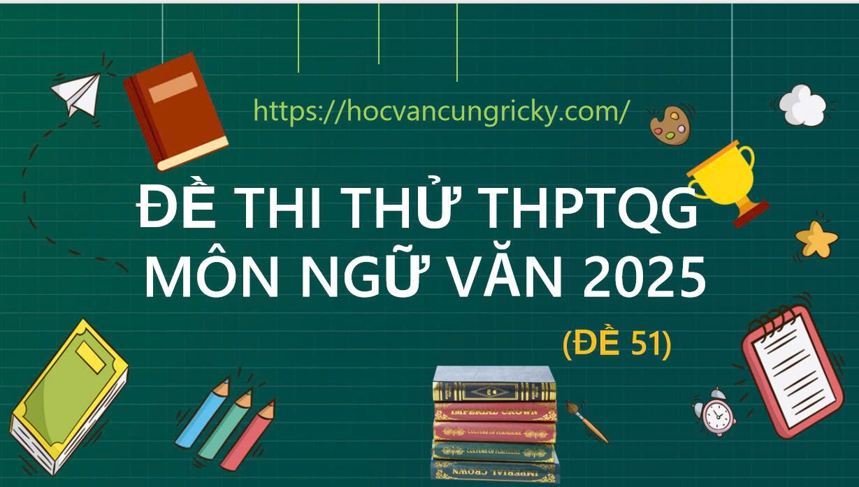 ĐỀ THI THỬ THPT QUỐC GIA MÔN NGỮ VĂN 2025 - ĐỌC HIỂU BÀI THƠ TẠ CỦA PHÙNG QUÁN