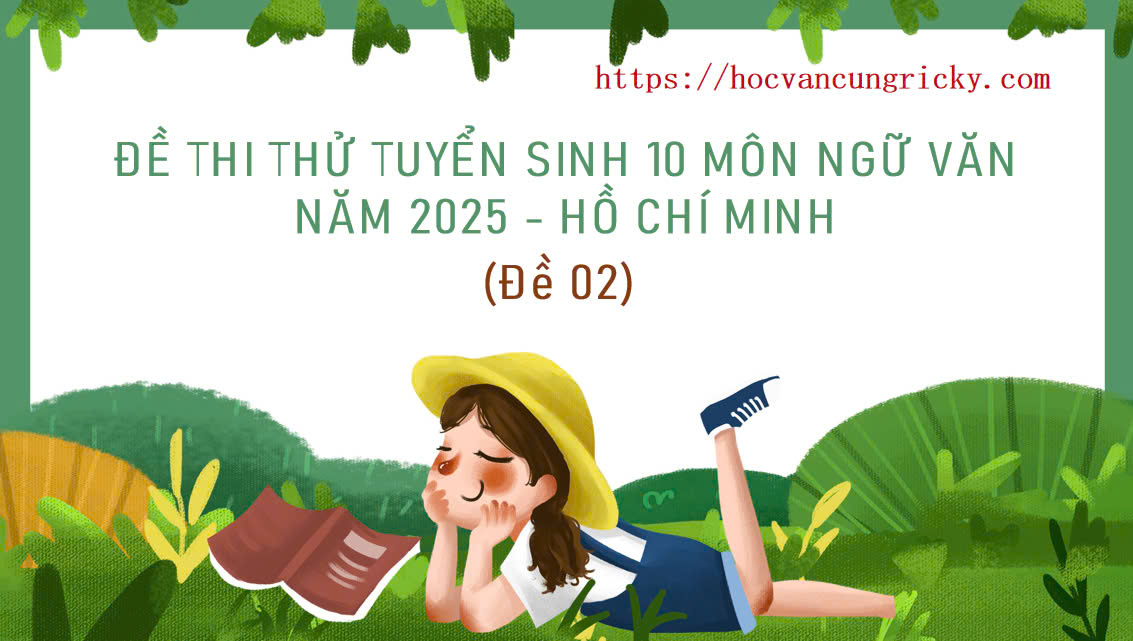 ĐỀ THI THỬ TUYỂN SINH 10 MÔN NGỮ VĂN NĂM 2025 - HỒ CHÍ MINH  - NHÀ CỦA VŨ QUẦN PHƯƠNG