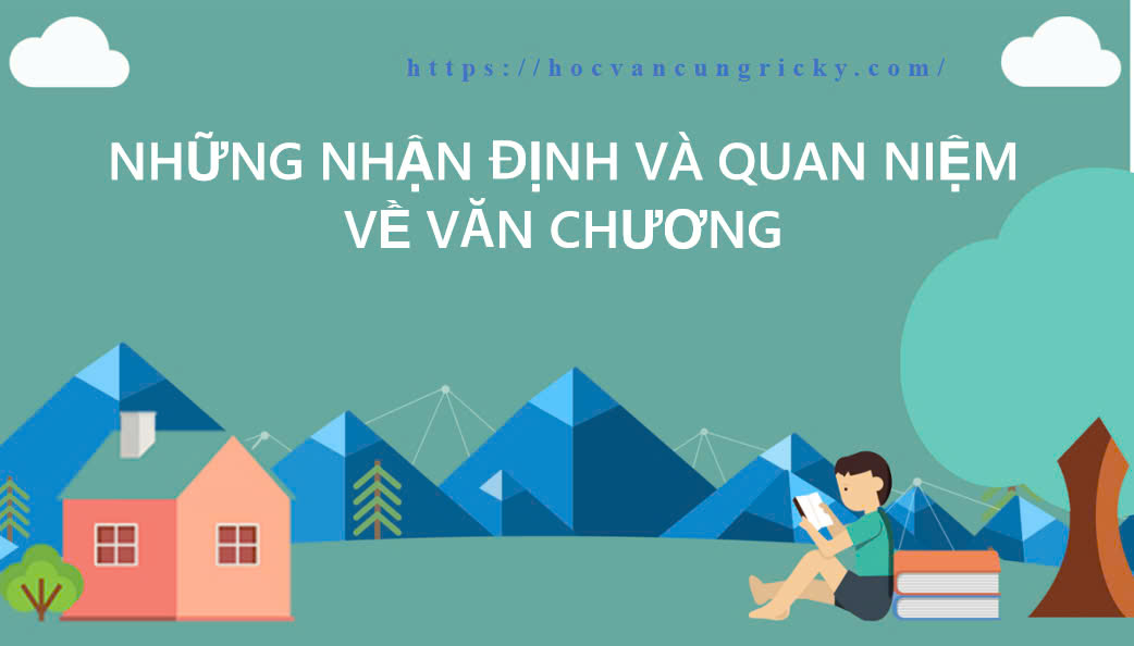 Banner cho bài viết:NHỮNG NHẬN ĐỊNH VÀ QUAN NIỆM VỀ VĂN CHƯƠNG