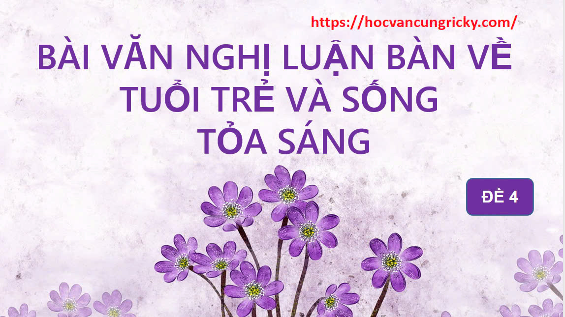 Banner cho bài viết:BÀI VĂN NGHỊ LUẬN BÀN  VỀ  TUỔI TRẺ VÀ SỐNG TỎA SÁNG (Ngữ văn 12 chương trình mới)