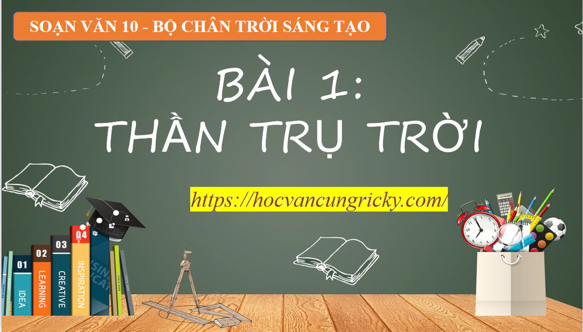 Banner cho bài viết:SOẠN VĂN 10 - BÀI 1: THẦN TRỤ TRỜI - CHÂN TRỜI SÁNG TẠO