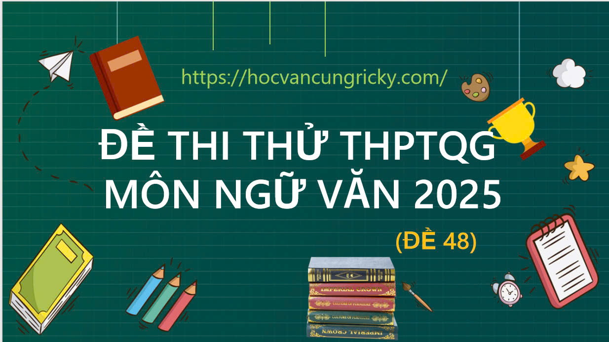 ĐỀ THI THỬ THPT QUỐC GIA MÔN NGỮ VĂN 2025 - ĐỌC HIỂU TRUYỆN NGẮN LÀM BẠN VỚI AI CỦA LỮ MAI