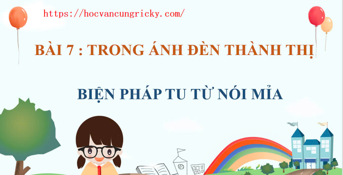 Banner cho bài viết:SOẠN VĂN 12 BÀI 7 - BIỆN PHÁP TU TỪ NÓI MỈA - CHÂN TRỜI SÁNG TẠO