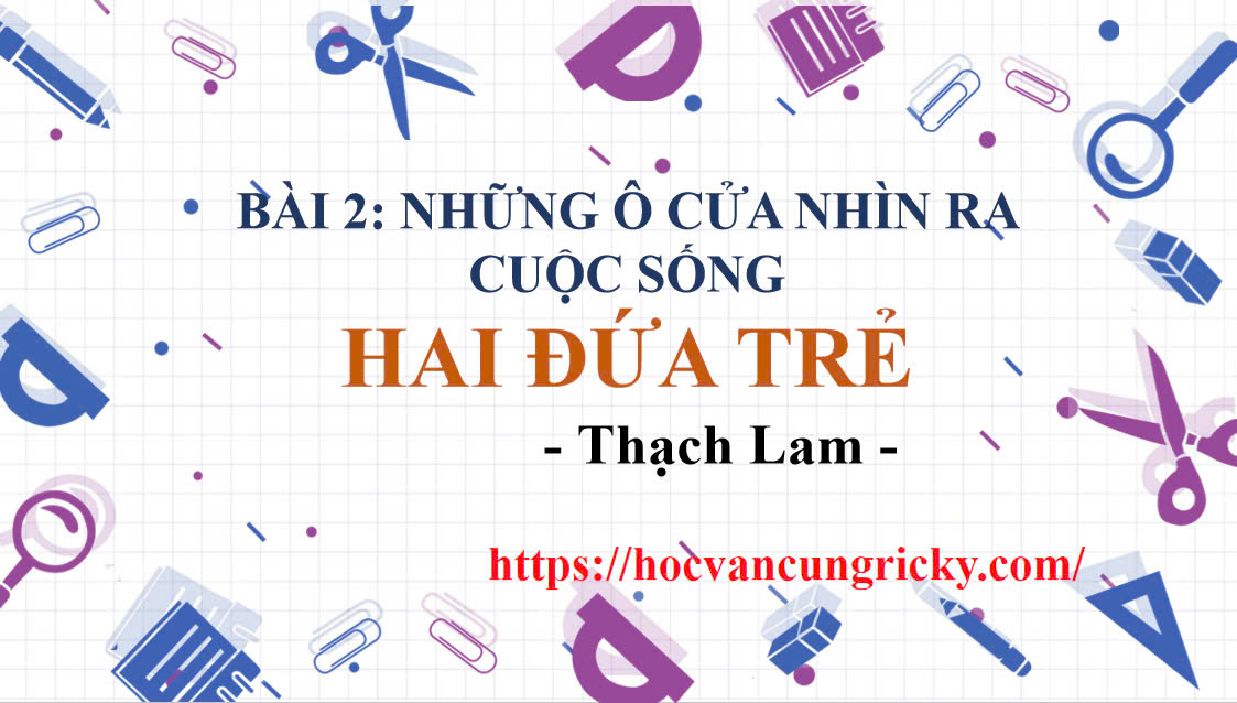 Banner cho bài viết:SOẠN VĂN 12 BÀI 2 - HAI ĐỨA TRẺ - THẠCH LAM