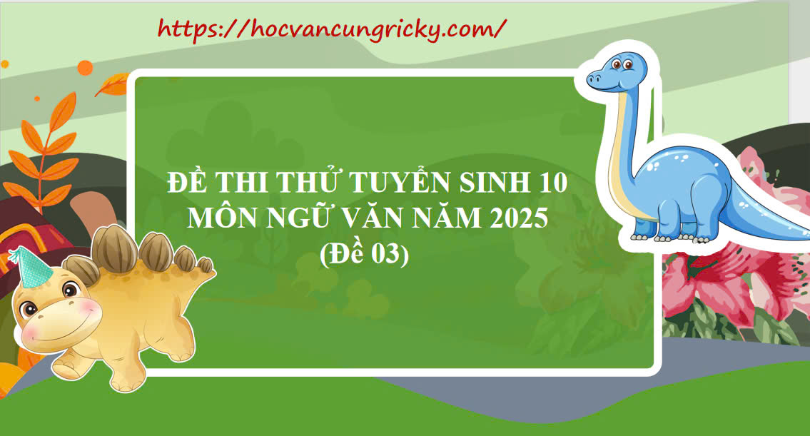ĐỀ THI THỬ TUYỂN SINH 10 MÔN NGỮ VĂN NĂM 2025 - ĐỌC HIỂU BÀI THƠ MỘT ĐỜI ÁO NÂU