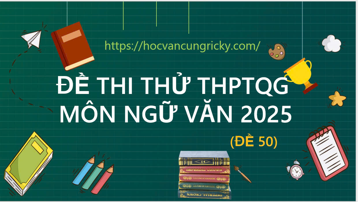 ĐỀ THI THỬ THPT QUỐC GIA MÔN NGỮ VĂN 2025 - ĐỀ ĐỌC HIỂU VĂN BẢN NGHỊ LUẬN SỐNG VỚI NIỀM ĐAM MÊ