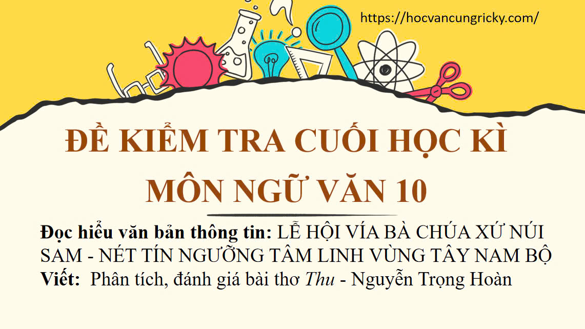 Banner cho bài viết:KIỂM TRA CUỐI HỌC KÌ 1 - NGỮ VĂN 10 - ĐỌC VĂN BẢN THÔNG TIN - VIẾT BÀI THƠ THU