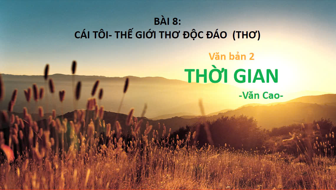 Banner cho bài viết:BÀI GIẢNG BÀI THƠ THỜI GIAN CỦA VĂN CAO