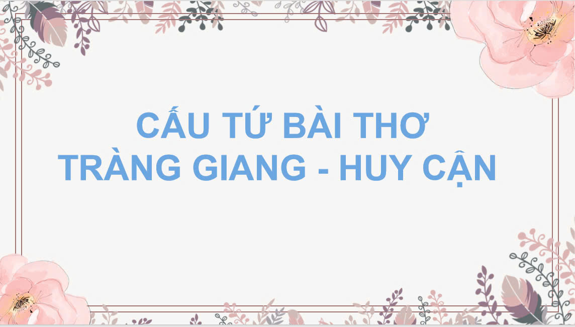 Banner cho bài viết:CẤU TỨ BÀI THƠ TRÀNG GIANG - HUY CẬN