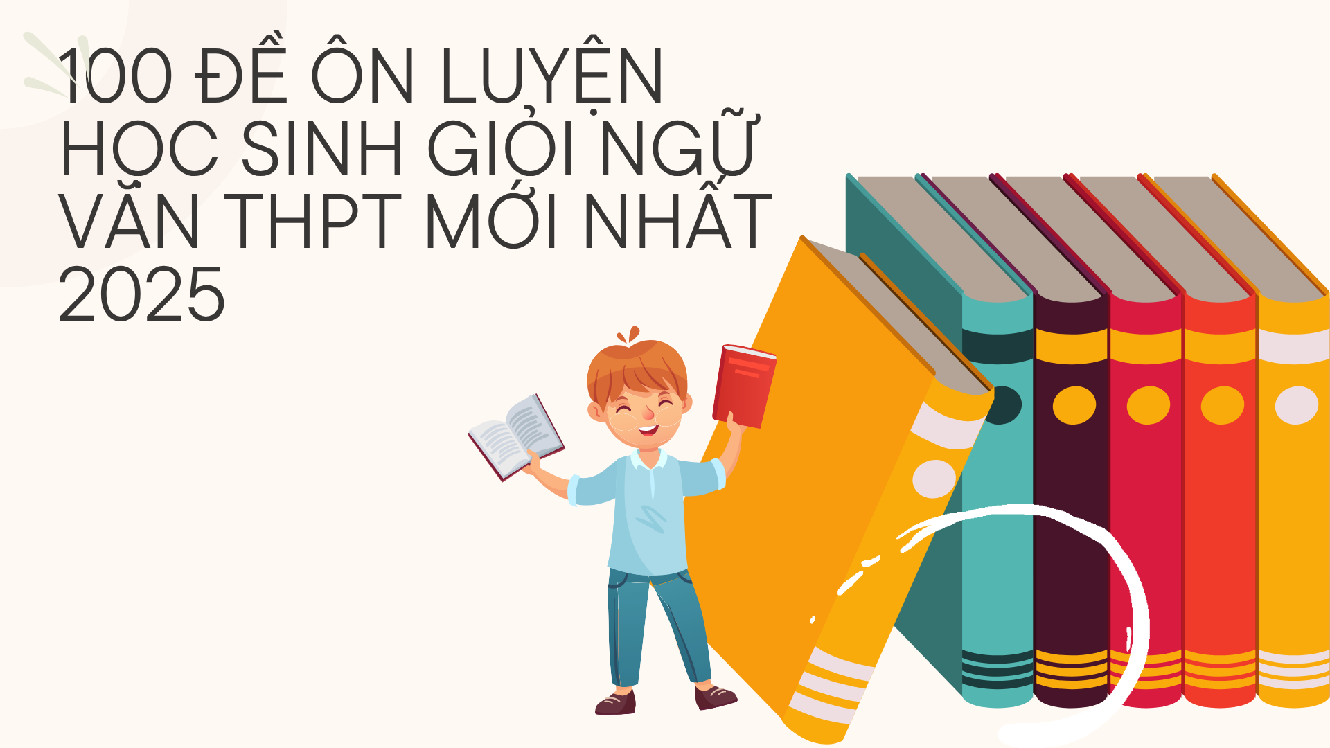 100 Đề ôn luyện Học Sinh Giỏi Ngữ Văn THPT mới nhất 2025