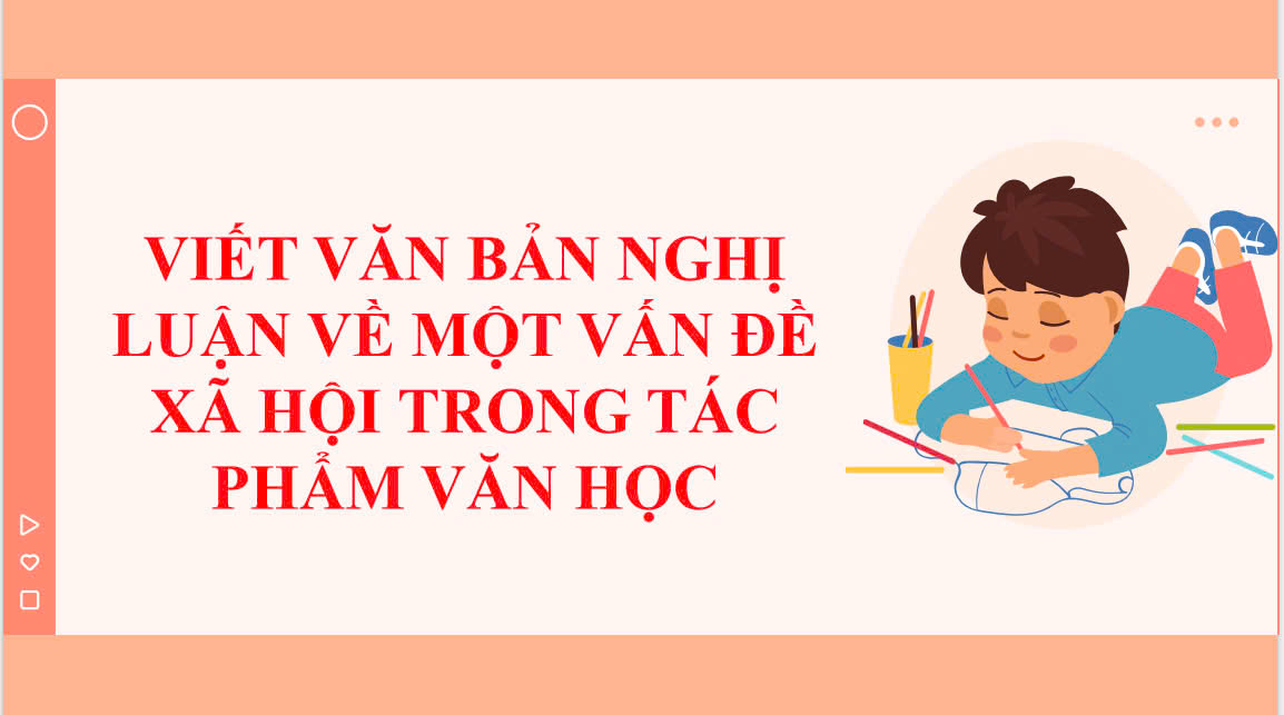 Banner cho bài viết:BÀI GIẢNG VIẾT VĂN BẢN NGHỊ LUẬN VỀ MỘT VẤN ĐỀ XÃ HỘI TRONG TÁC PHẨM VĂN HỌC