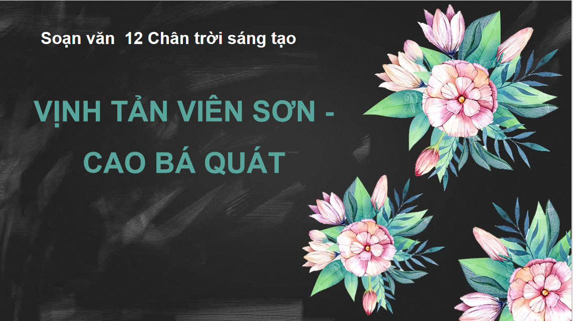 Banner cho bài viết:SOẠN VĂN 12 BÀI 3 -  VỊNH TẢN VIÊN SƠN - CAO BÁ QUÁT - BỘ CHÂN TRỜI SÁNG TẠO